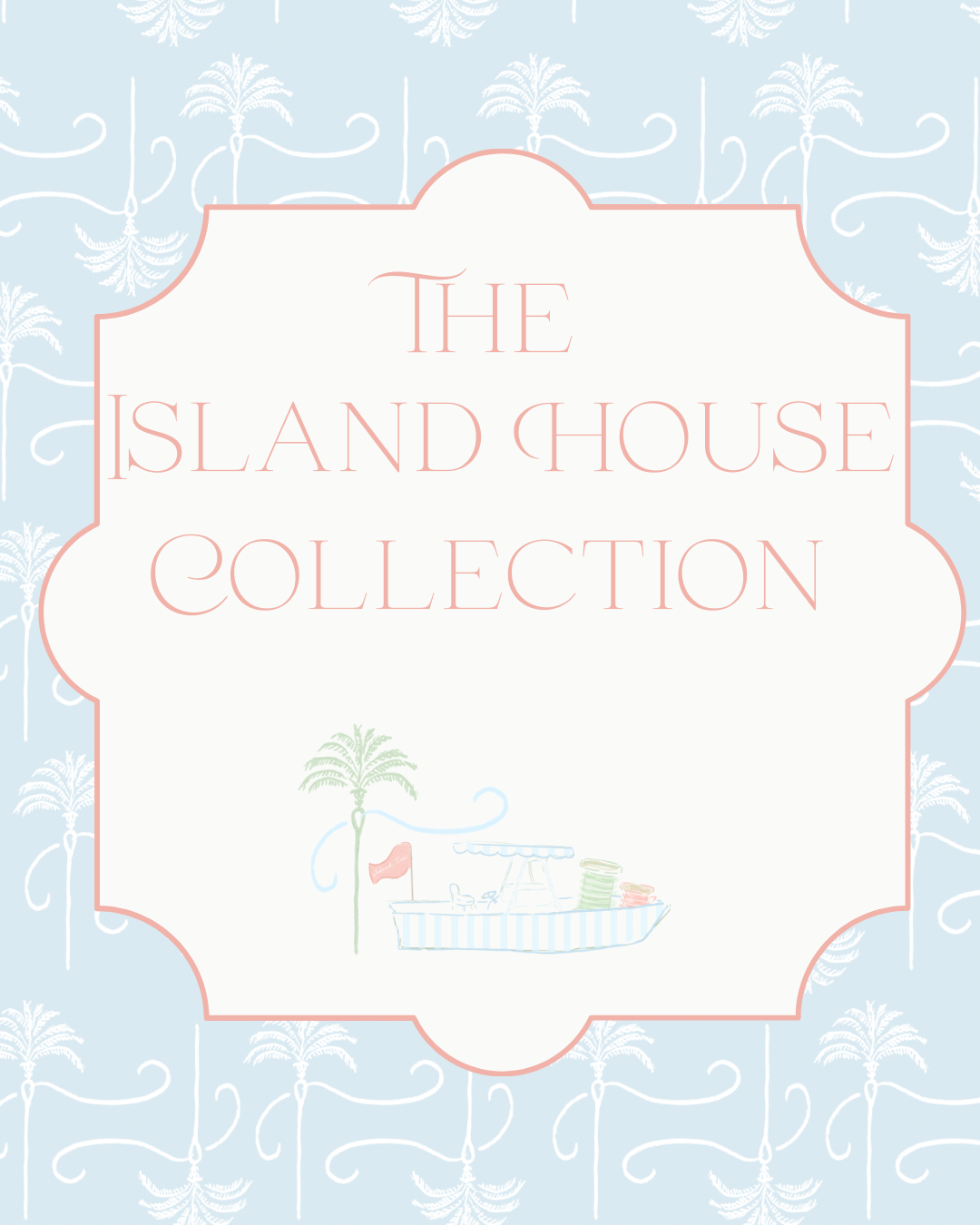 The Island House Collection